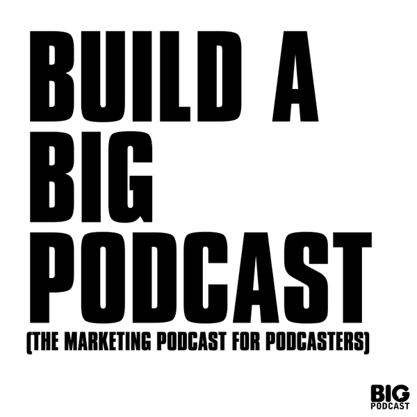 Big Podcast Playbook - The Marketing Podcast for Podcasters cover art