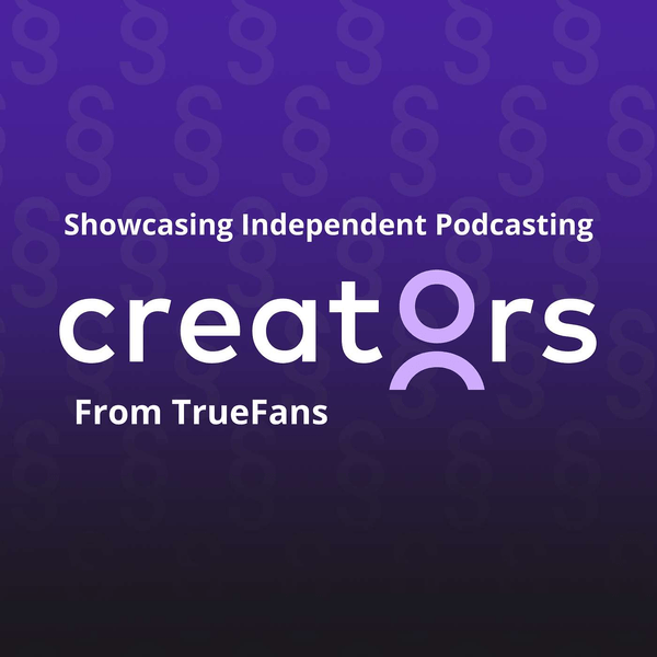 Creators from TrueFans: Showcasing Independent Podcasting