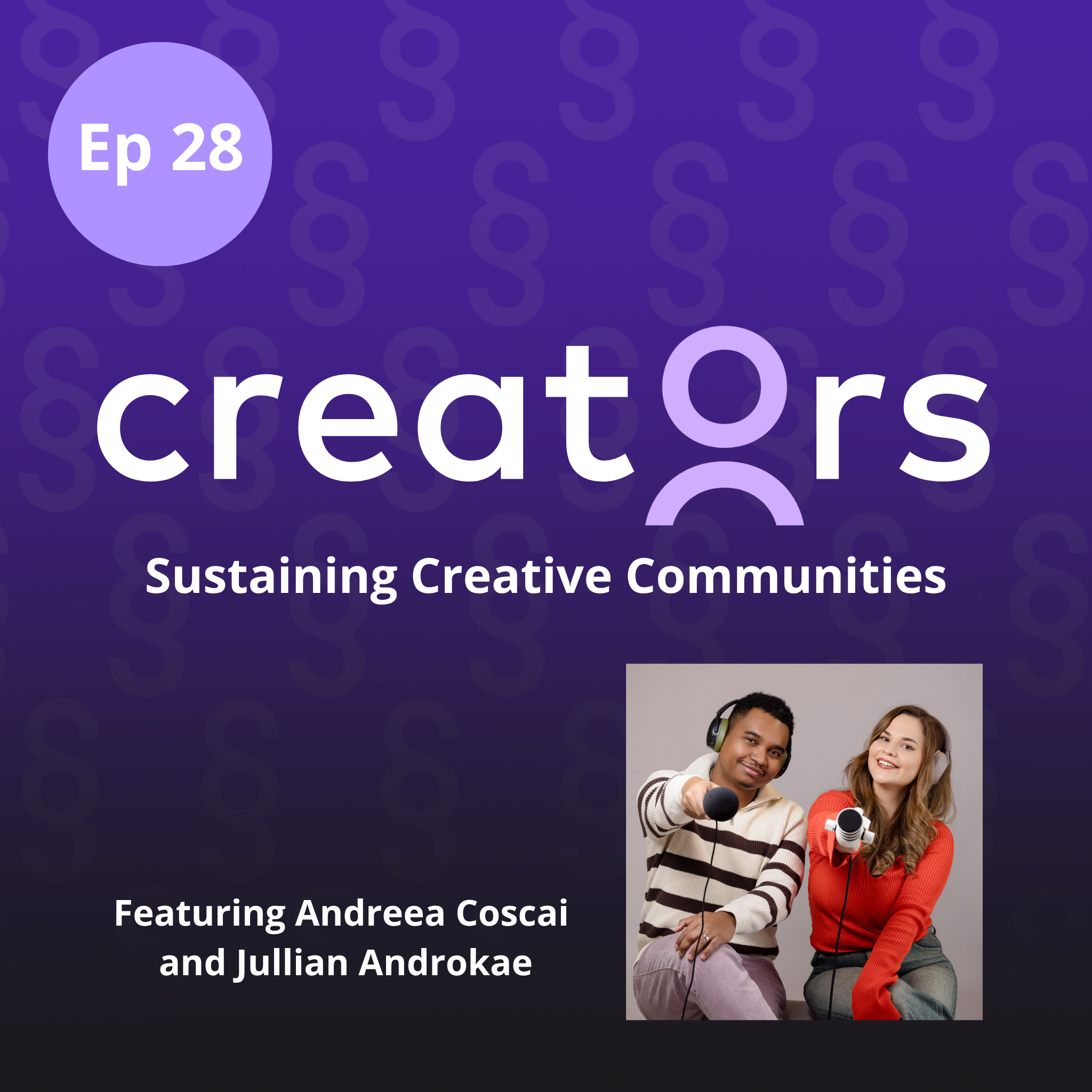 Creators from TrueFans: Sustaining Creative Communities: Featuring Andreea Coscai and Jullian Androkae