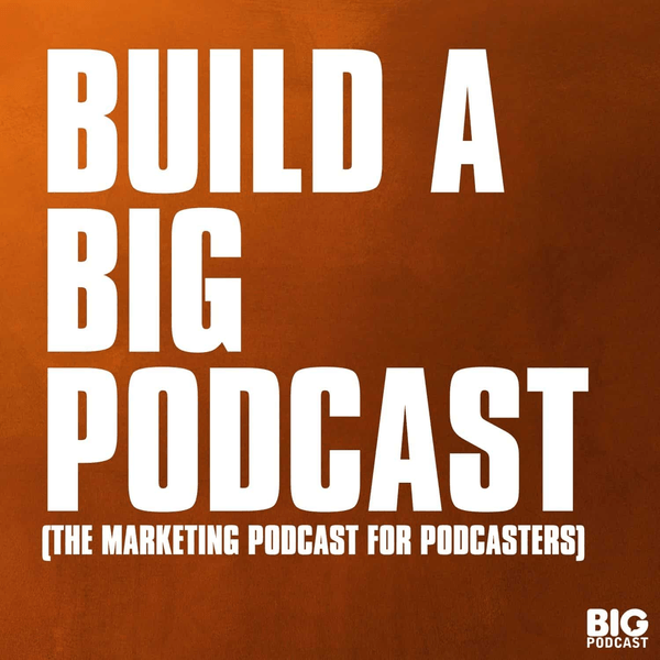 Big Podcast Playbook - Grow Your Podcast. Build Your Audience.